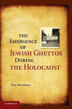 portada The Emergence of Jewish Ghettos During the Holocaust (en Inglés)