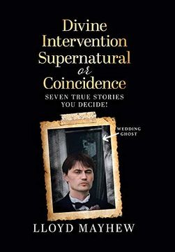 portada Divine Intervention Supernatural or Coincidence: Seven Supernatural True Stories (en Inglés)