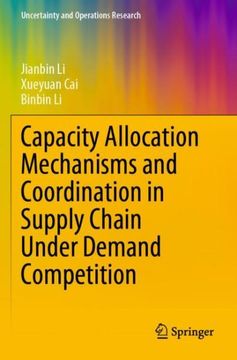 portada Capacity Allocation Mechanisms and Coordination in Supply Chain Under Demand Competition (en Inglés)