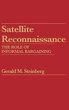 portada Satellite Reconnaissance: The Role of Informal Bargaining (Praeger Security International) (libro en Inglés)