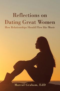 portada Reflections on Dating Great Women: How Relationships Should Flow Like Music