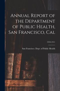 portada Annual Report of the Department of Public Health, San Francisco, Cal; 1910-1911