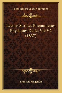 portada Lecons Sur Les Phenomenes Physiques De La Vie V2 (1837) (en Francés)