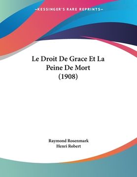 portada Le Droit De Grace Et La Peine De Mort (1908) (en Francés)