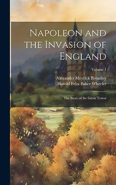 portada Napoleon and the Invasion of England: The Story of the Great Terror; Volume 1 (en Inglés)