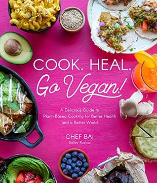 portada Cook. Heal. Go Vegan! A Delicious Guide to Plant-Based Cooking for Better Health and a Better World (en Inglés)