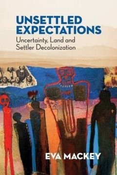 portada Unsettled Expectations: Uncertainty, Land and Settler Decolonization