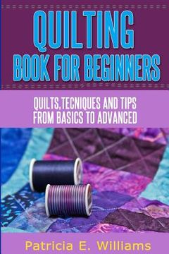 portada Quilting Book for Beginners: Quilts, techniques & tips from basic to advanced (en Inglés)