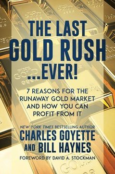 portada The Last Gold Rush...Ever!: 7 Reasons for the Runaway Gold Market and How You Can Profit from It (en Inglés)