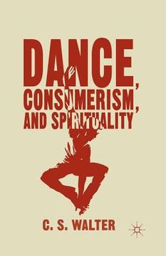 portada Dance, Consumerism, and Spirituality (en Inglés)