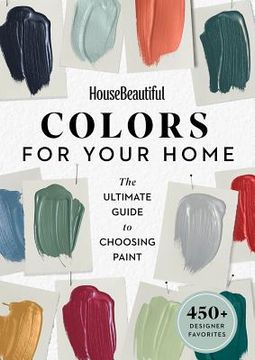 portada House Beautiful Colors for Your Home: The Ultimate Guide to Choosing Paint (en Inglés)