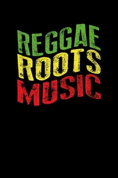 portada Reggae Roots Music: Gift idea for reggae lovers and jamaican music addicts. 6 x 9 inches - 100 pages (en Inglés)