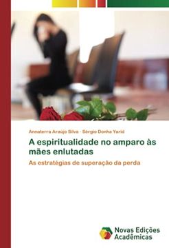 portada A Espiritualidade no Amparo às Mães Enlutadas: As Estratégias de Superação da Perda (en Portugués)