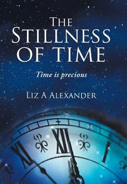 portada The Stillness of Time: Time Is Precious (en Inglés)