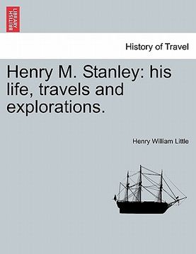 portada henry m. stanley: his life, travels and explorations. (in English)