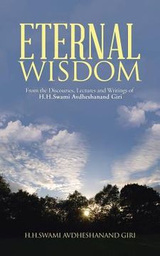 portada Eternal Wisdom: From the Discourses, Lectures and Writings of H.H.Swami Avdheshanand Giri (en Inglés)