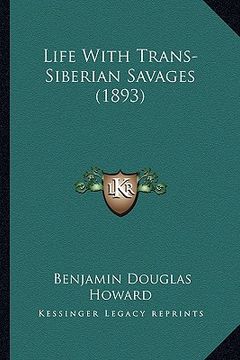 portada life with trans-siberian savages (1893) (en Inglés)
