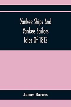 portada Yankee Ships and Yankee Sailors: Tales of 1812 (in English)