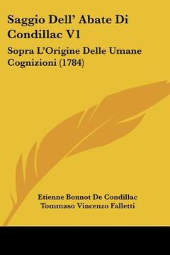 portada Saggio Dell' Abate Di Condillac V1: Sopra L'Origine Delle Umane Cognizioni (1784) (en Italiano)