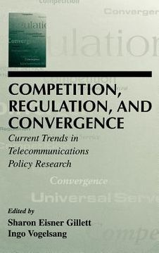 portada competition, regulation, and convergence: current trends in telecommunications policy research (en Inglés)