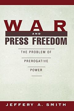 portada War and Press Freedom: The Problem of Prerogative Power (in English)