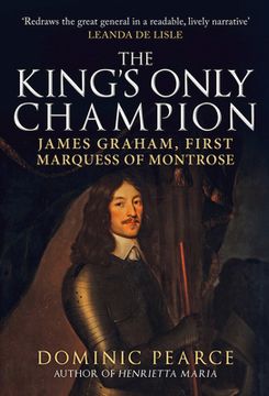portada The King's Only Champion: James Graham, First Marquis of Montrose (in English)