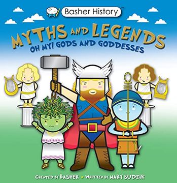 portada Basher Myths and Legends: Oh my! Gods and Goddesses (Basher, 134) (en Inglés)