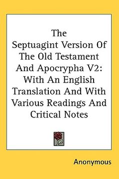 portada the septuagint version of the old testament and apocrypha v2: with an english translation and with various readings and critical notes (en Inglés)