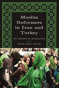 portada Muslim Reformers in Iran and Turkey: The Paradox of Moderation (Modern Middle East Series) (in English)