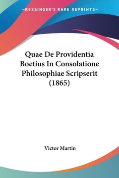 portada Quae De Providentia Boetius In Consolatione Philosophiae Scripserit (1865) (in Latin)