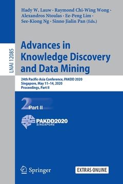 portada Advances in Knowledge Discovery and Data Mining: 24th Pacific-Asia Conference, Pakdd 2020, Singapore, May 11-14, 2020, Proceedings, Part II (en Inglés)