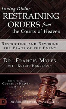 portada Issuing Divine Restraining Orders From the Courts of Heaven: Restricting and Revoking the Plans of the Enemy (en Inglés)