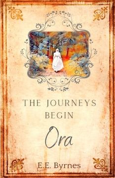 portada The Journeys Begin: Ora (in English)