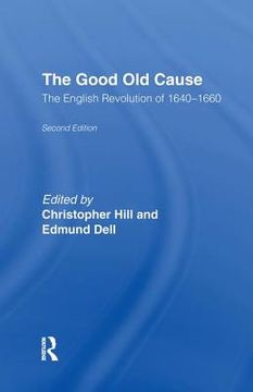 portada The Good Old Cause: English Revolution of 1640-1660