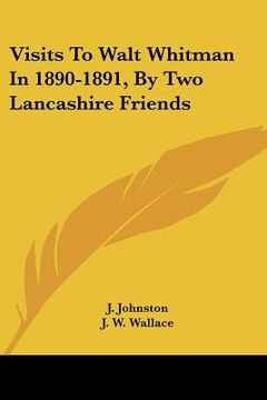 portada visits to walt whitman in 1890-1891, by two lancashire friends