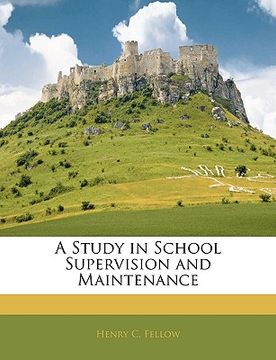 portada a study in school supervision and maintenance (in English)