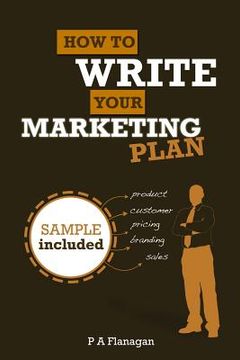 portada How To Write Your Marketing Plan: Easy To Follow Template. Sample Marketing Plan Included. (en Inglés)