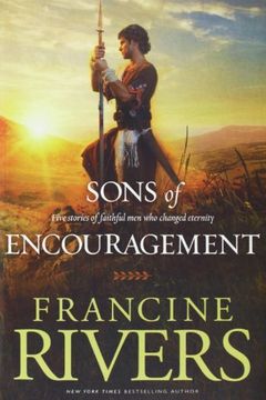 sons of encouragement,five stories of faithful men who changed eternity