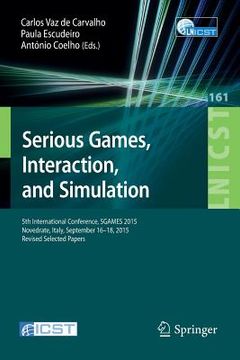 portada Serious Games, Interaction, and Simulation: 5th International Conference, Sgames 2015, Novedrate, Italy, September 16-18, 2015, Revised Selected Paper (en Inglés)