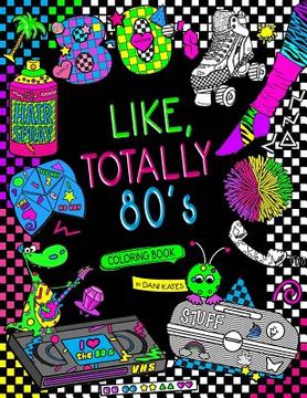 portada Like, Totally 80's Adult Coloring Book: 1980s Adult Coloring Book (en Inglés)