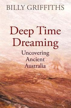 portada Deep Time Dreaming: Uncovering Ancient Australia (en Inglés)