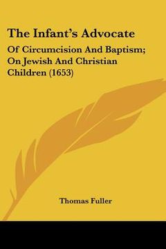 portada the infant's advocate: of circumcision and baptism; on jewish and christian children (1653) (in English)