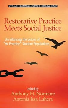 portada Restorative Practice Meets Social Justice: Un-Silencing the Voices of "At-Promise" Student Populations(HC) (en Inglés)