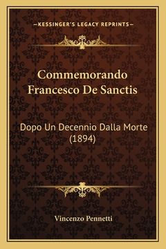 portada Commemorando Francesco De Sanctis: Dopo Un Decennio Dalla Morte (1894) (en Italiano)