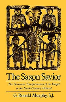 portada The Saxon Savior: The Germanic Transformation of the Gospel in the Ninth-Century Heliand 