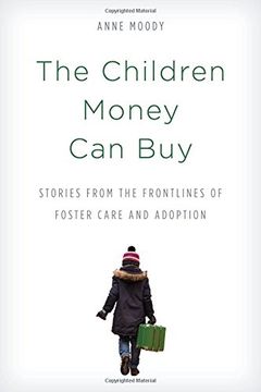 portada The Children Money Can Buy: Stories from the Frontlines of Foster Care and Adoption