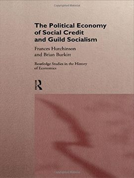 portada The Political Economy of Social Credit and Guild Socialism (Routledge Studies in the History of Economics) (en Inglés)