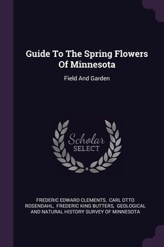 portada Guide To The Spring Flowers Of Minnesota: Field And Garden (in English)