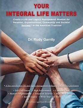 portada Your Integral Life Matters: (Blk & White Version) Create a Life and Legacy Management Mindset for Personal, Organizational, Community and Societal Success in the American Tradition
