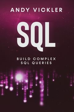 portada SQL: Build Complex SQL Queries (en Inglés)